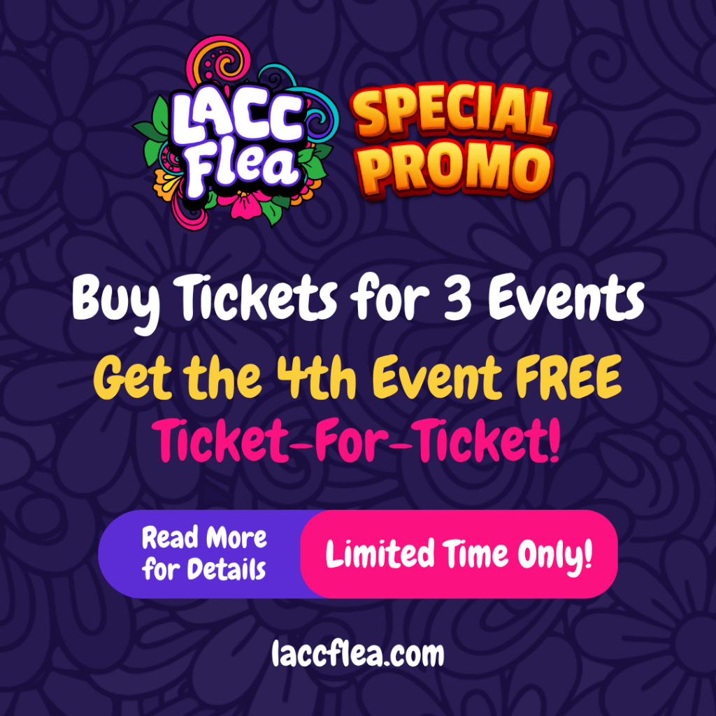 LACC Flea Market | Buy Tickets for 3 Events, Get the 4th Event FREE
